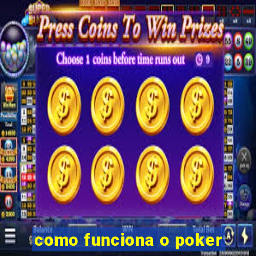 como funciona o poker