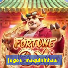 jogos maquininhas ca?a niqueis gratis