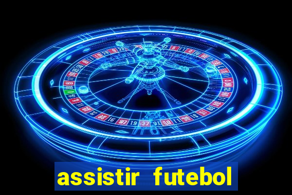 assistir futebol gratis sem travar