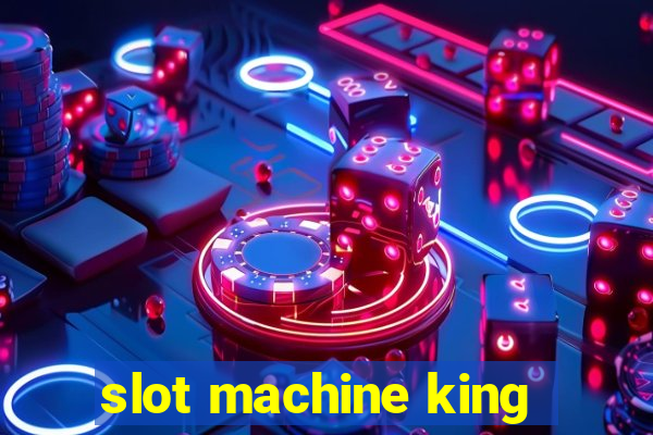 slot machine king