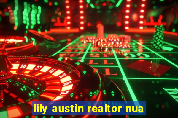 lily austin realtor nua