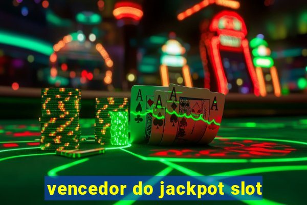 vencedor do jackpot slot