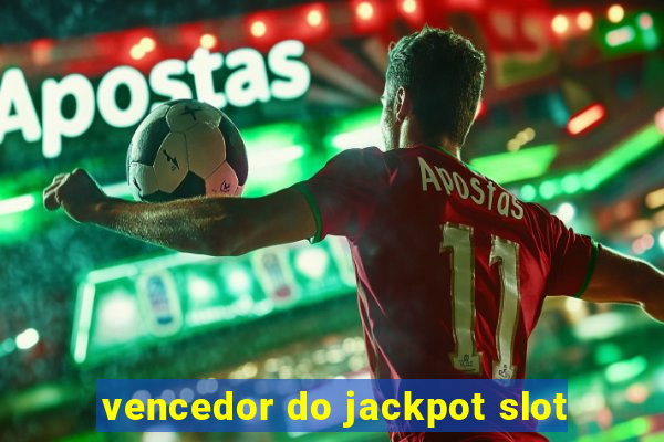 vencedor do jackpot slot