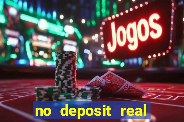 no deposit real money casinos