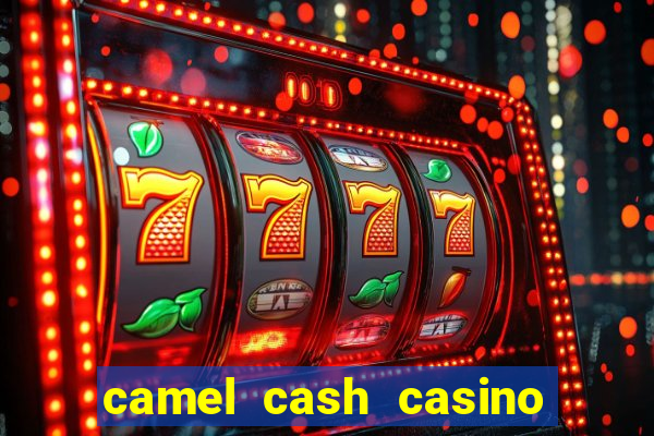 camel cash casino - slots 777