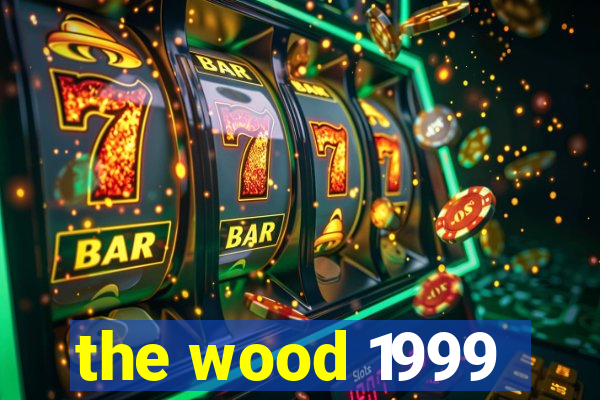 the wood 1999