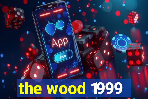 the wood 1999