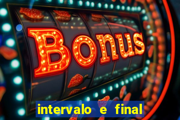 intervalo e final do jogo como funciona