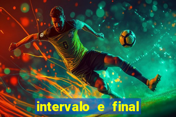 intervalo e final do jogo como funciona