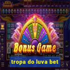 tropa do luva bet