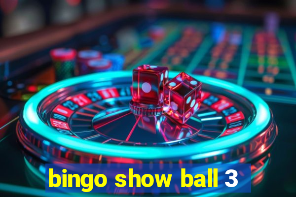 bingo show ball 3