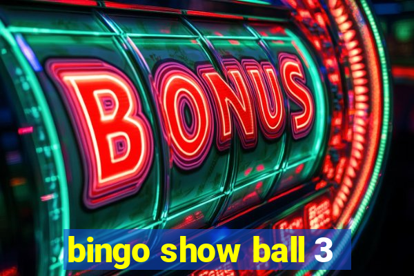 bingo show ball 3