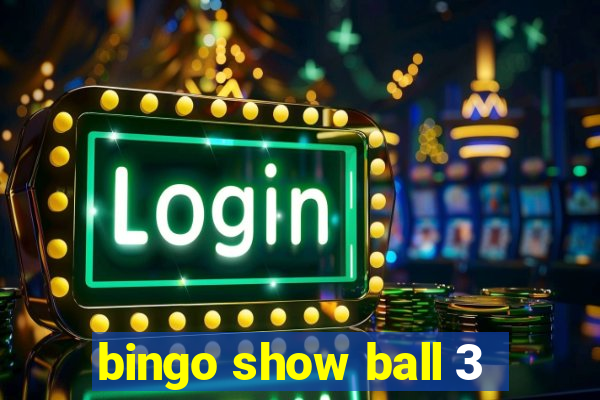 bingo show ball 3