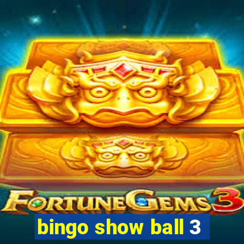 bingo show ball 3