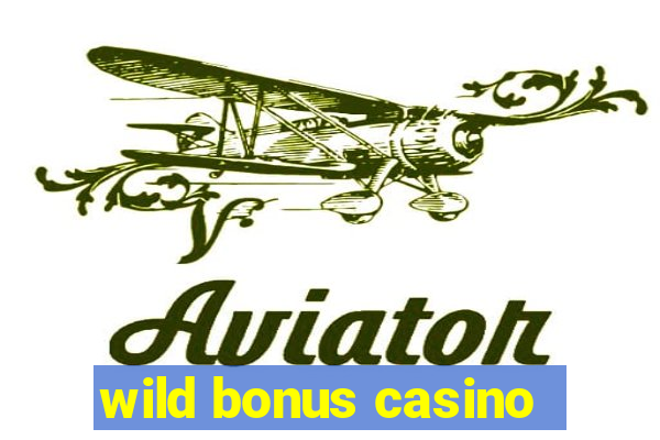 wild bonus casino