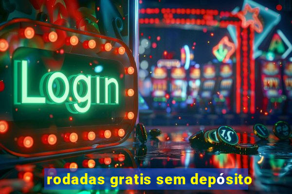 rodadas gratis sem depósito