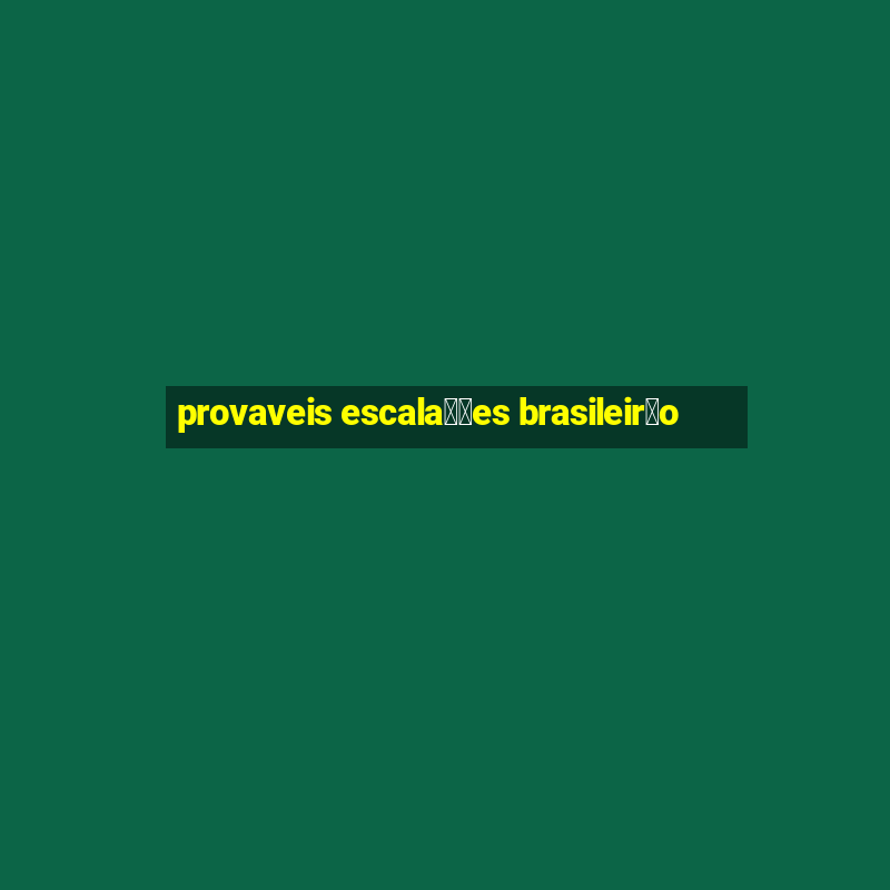 provaveis escala莽玫es brasileir茫o