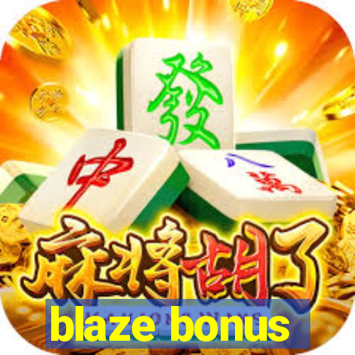 blaze bonus