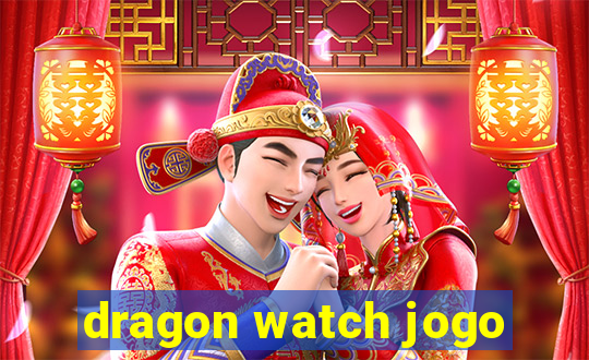 dragon watch jogo