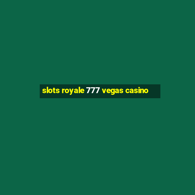 slots royale 777 vegas casino