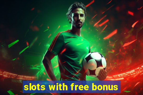 slots with free bonus