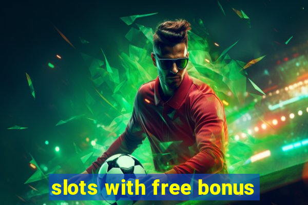 slots with free bonus