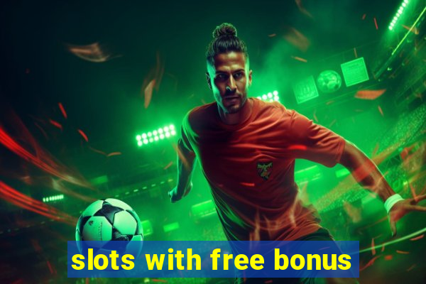 slots with free bonus