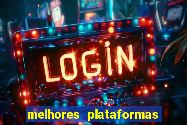 melhores plataformas do fortune tiger