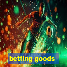 betting goods