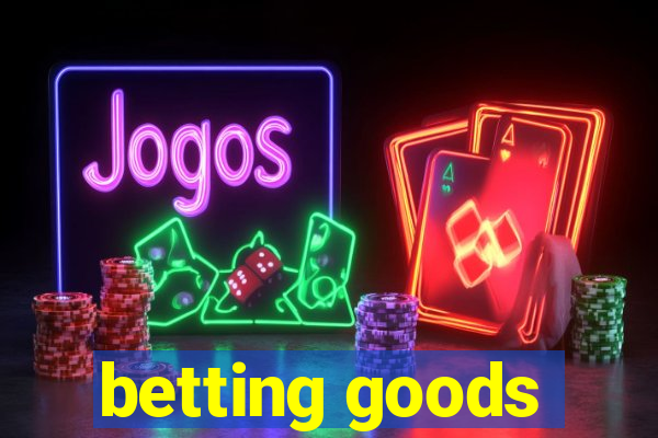 betting goods