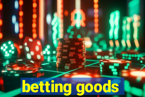 betting goods