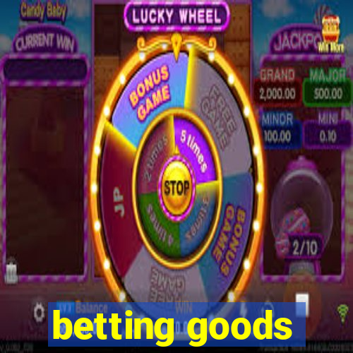 betting goods