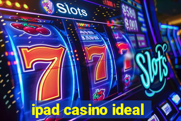 ipad casino ideal