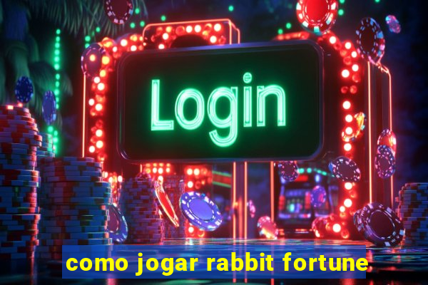 como jogar rabbit fortune