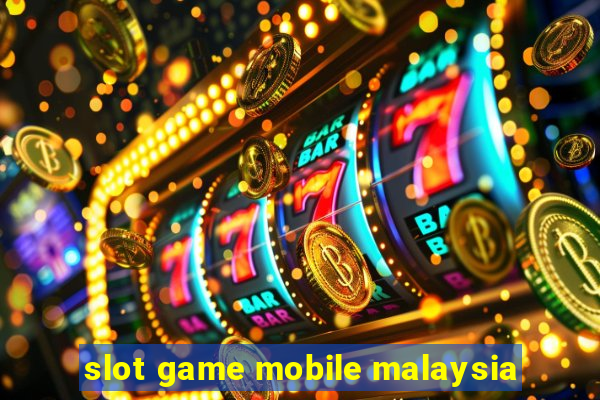 slot game mobile malaysia