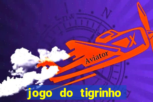 jogo do tigrinho online grátis