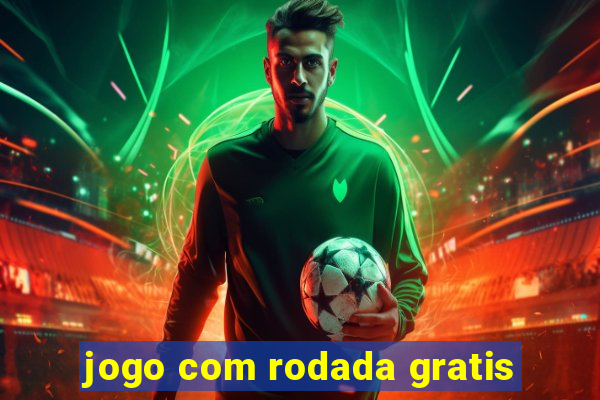 jogo com rodada gratis