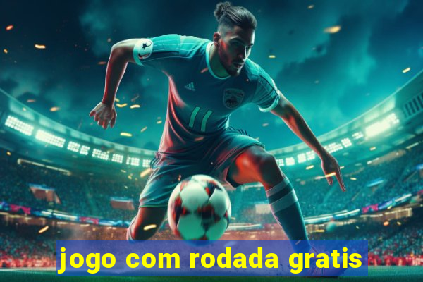 jogo com rodada gratis