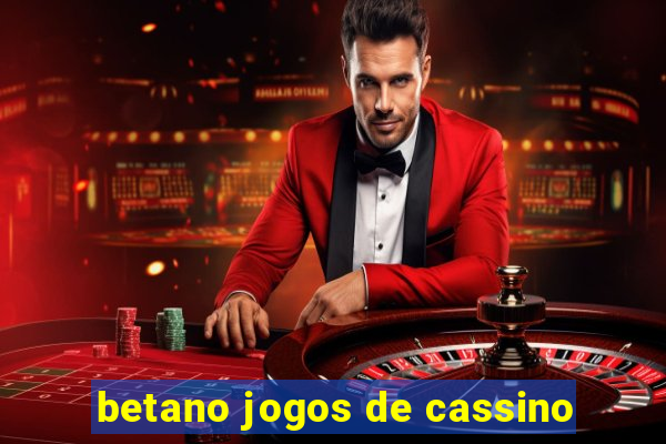 betano jogos de cassino