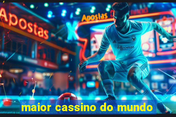 maior cassino do mundo