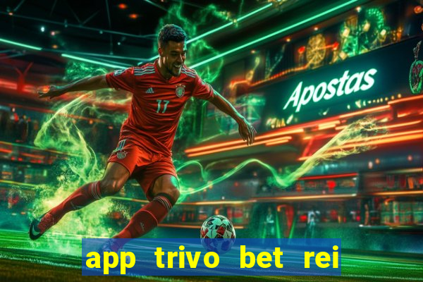 app trivo bet rei do bicho