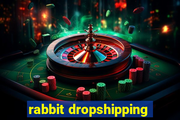 rabbit dropshipping