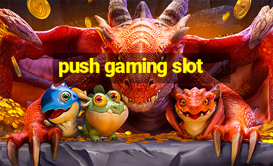 push gaming slot