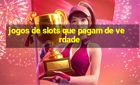 jogos de slots que pagam de verdade