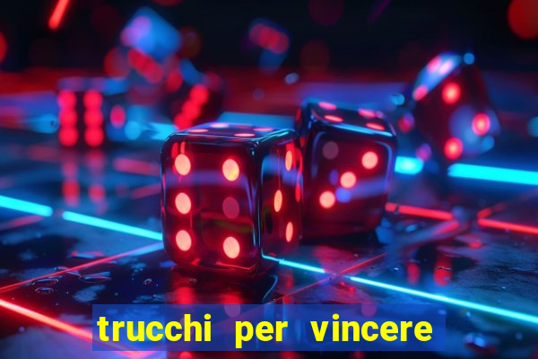 trucchi per vincere alle slot vlt