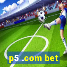 p5 .com bet