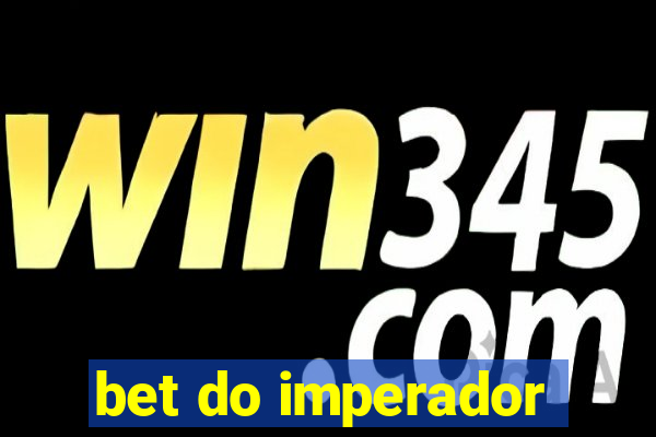 bet do imperador