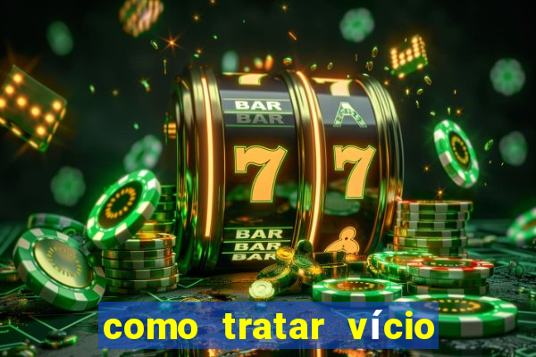 como tratar vício em jogos de azar