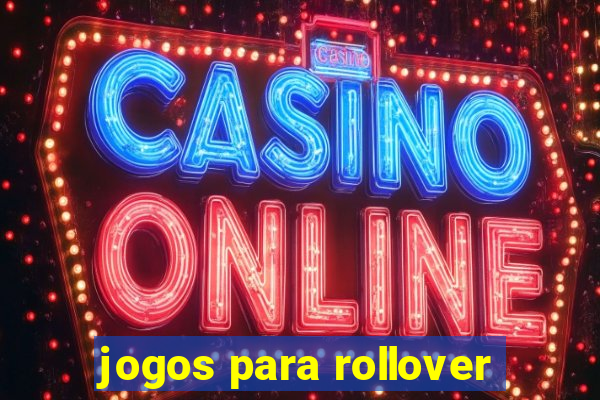 jogos para rollover