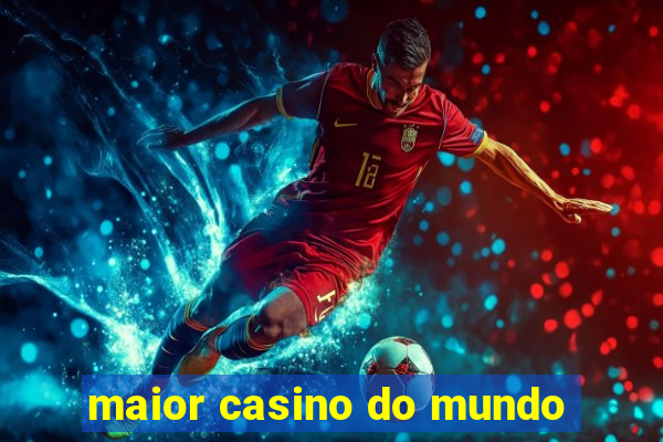 maior casino do mundo